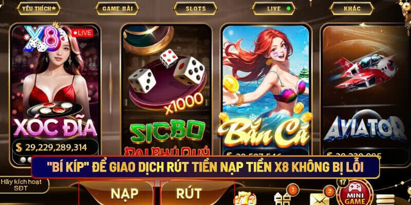 Bí kíp để giao dịch rút tiền nạp tiền X8 không bị lỗi