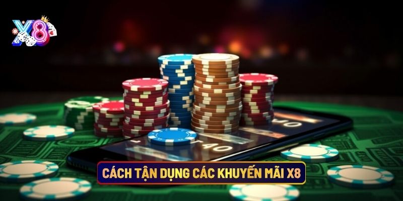 Cách Tận Dụng Các Khuyến Mãi X8