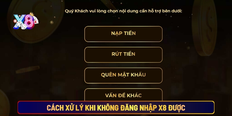 Cách xử lý khi không đăng nhập X8 được