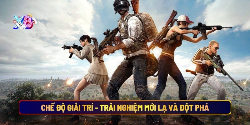 Chế độ giải trí trải nghiệm mới lạ và đột phá