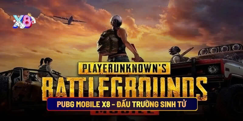 Pubg Mobile X8 đấu trường sinh tử